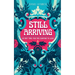 Still Arriving: On Art, Time, and the Courage to Look
