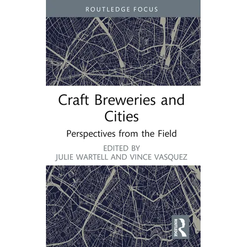 Craft Breweries and Cities: Perspectives from the Field