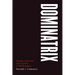 Dominatrix: Gender, Eroticism, and Control in the Dungeon