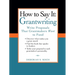 How to Say It: Grantwriting: Write Proposals That Grantmakers Want to Fund