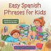 Easy Spanish Phrases for Kids Children's Learn Spanish Books