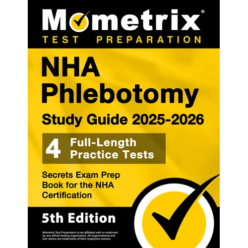 NHA Phlebotomy Study Guide 2025-2026 - 4 Full-Length Practice Tests, Secrets Exam Prep Book for the NHA Certification: [5th Edition]