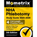 NHA Phlebotomy Study Guide 2025-2026 - 4 Full-Length Practice Tests, Secrets Exam Prep Book for the NHA Certification: [5th Edition]