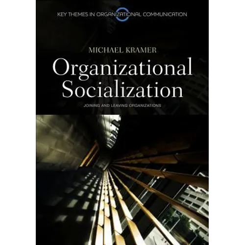 Organizational Socialization: Joining and Leaving Organizations
