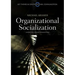 Organizational Socialization: Joining and Leaving Organizations