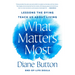 What Matters Most: Lessons the Dying Teach Us about Living