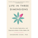Life in Three Dimensions: How Curiosity, Exploration, and Experience Make a Fuller, Better Life
