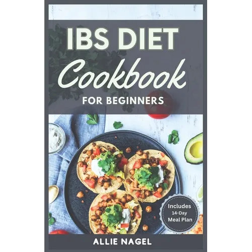 IBS Diet Cookbook for Beginners: The Complete Homemade Recipes for Healing Digestive Disorders