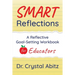 SMART Reflections: A Reflective Goal-Setting Workbook for Educators