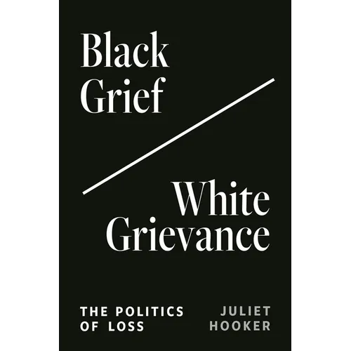 Black Grief/White Grievance: The Politics of Loss