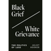 Black Grief/White Grievance: The Politics of Loss