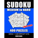 SUDOKU PUZZLE BOOKS for ADULTS: MEDIUM to HARD: 400 SUDOKU Puzzles Large Print with Solutions super addictive challenging collection math logic brain