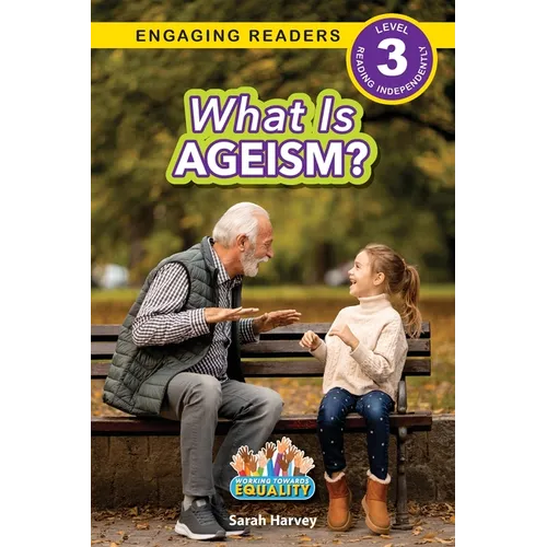 What is Ageism?: Working Towards Equality (Engaging Readers, Level 3)