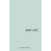 Dear Self,