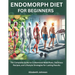 Endomorph Diet For Beginners: The Complete Guide to Customized Meal Plans, Delicious Recipes, and Lifestyle Strategies for Lasting Results