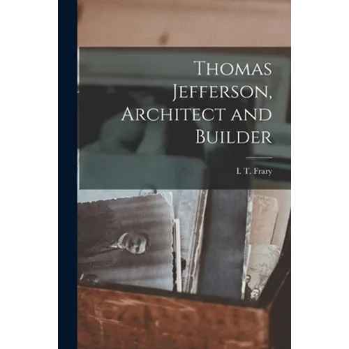Thomas Jefferson, Architect and Builder