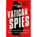 Vatican Spies: From the Second World War to Pope Francis