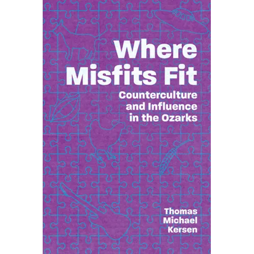 Where Misfits Fit: Counterculture and Influence in the Ozarks