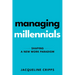 Managing Millennials: Shaping a New Work Paradigm