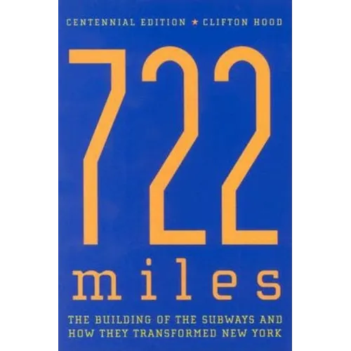 722 Miles: The Building of the Subways and How They Transformed New York