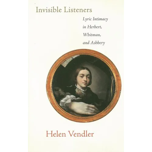 Invisible Listeners: Lyric Intimacy in Herbert, Whitman, and Ashbery