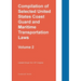 Compilation of Selected United States Coast Guard and Maritime Transportation Laws Vol 2