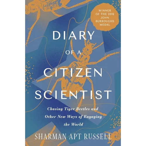 Diary of a Citizen Scientist: Chasing Tiger Beetles and Other New Ways of Engaging the World