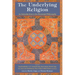 The Underlying Religion: An Introduction to the Perennial Philosphy