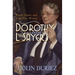 Dorothy L Sayers: A Biography: Death, Dante and Lord Peter Wimsey