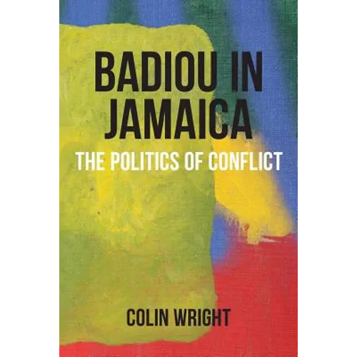 Badiou in Jamaica: The Politics of Conflict