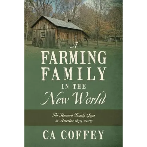 A Farming Family in the New World: The Barnard Family Saga in America 1679-2005