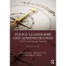 Police Leadership and Administration: A 21st-Century Strategic Approach