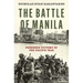 The Battle of Manila: Poisoned Victory in the Pacific War