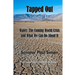 Tapped Out: Water: The Coming World Crisis and What We Can Do About It