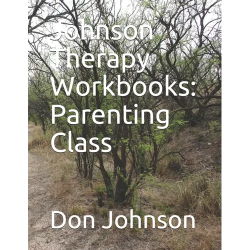 Johnson Therapy Workbooks: Parenting Class