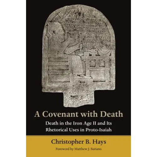 A Covenant with Death: Death in the Iron Age II and Its Rhetorical Uses in Proto-Isaiah