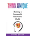 Think Unique: Raising a successful innovative child