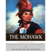 Native American Tribes: The History and Culture of the Mohawk