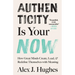 Authenticity Is Your Now: How Great Minds Create, Lead, and Redefine Themselves with Meaning