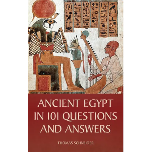 Ancient Egypt in 101 Questions and Answers