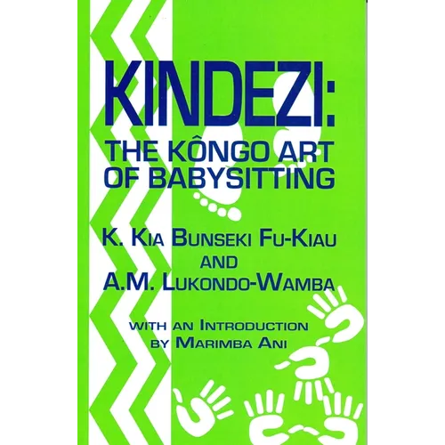 Kindezi: The Kongo Art of Babysitting by K. Kia Bunseki