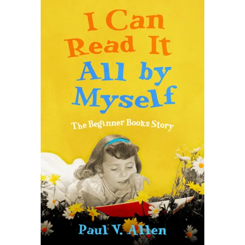 I Can Read It All by Myself: The Beginner Books Story
