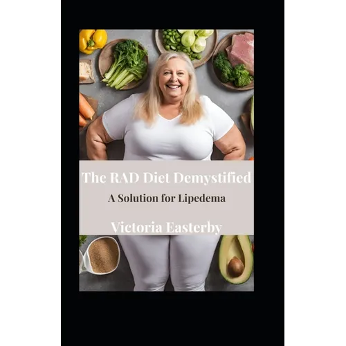 The RAD Diet Demystified: A Solution for Lipedema