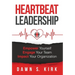 Heartbeat Leadership: Empower Yourself, Engage Your Team, Impact Your Organization