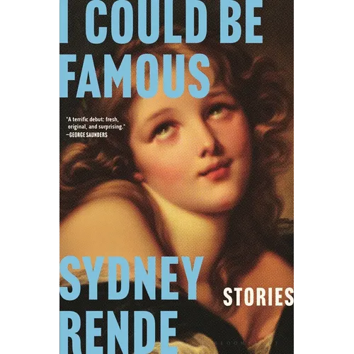 I Could Be Famous: Stories