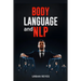 Body Language and Nlp: Dark Psychology Master's Guide to a Comprehensive Study of Mind Control, Persuasion, People Analysis, and Brainwashing (2022 Cr