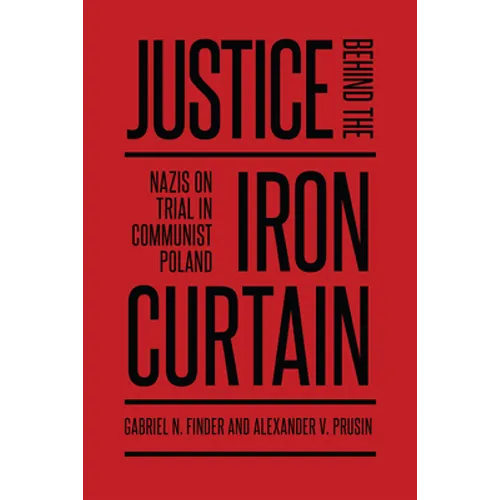 Justice Behind the Iron Curtain: Nazis on Trial in Communist Poland