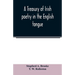 A treasury of Irish poetry in the English tongue