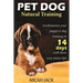 Pet Dog Natural Training: Revolutionize Your Puppy & Dog Training in 14 Days with these easy-peasy Tips