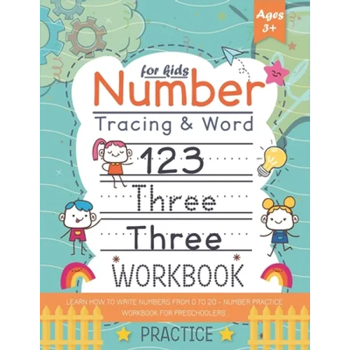 Number Tracing and word practice workbook for kids +3: Learn How To Write Numbers From 0 To 20 - Number Practice Workbook for Preschoolers